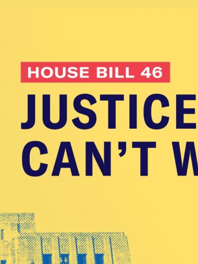 House Bill 46: Justice Can't Wait