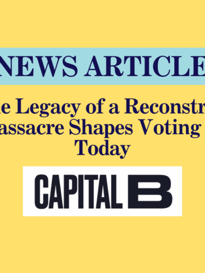 How the Legacy of a Reconstruction-Era Massacre Shapes Voting Rights Today