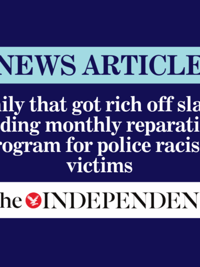 Family that got rich off slavery funding monthly reparations program for police racism victims