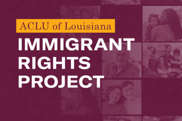 ACLU of Louisiana Immigrants Rights Project