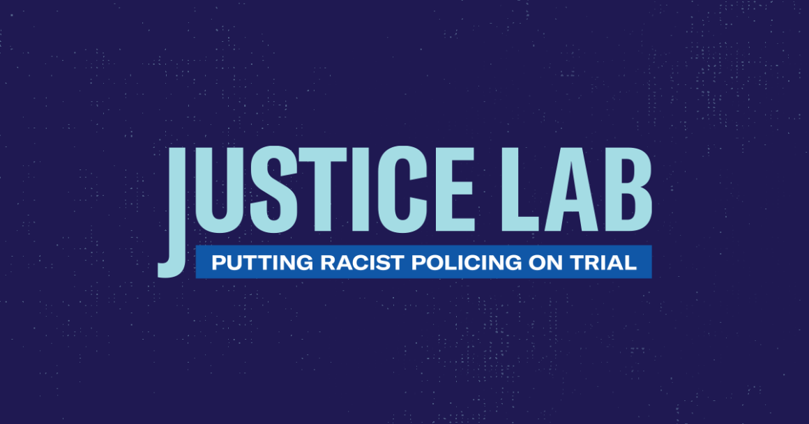 Justice Lab: Putting Racist Policing on Trial