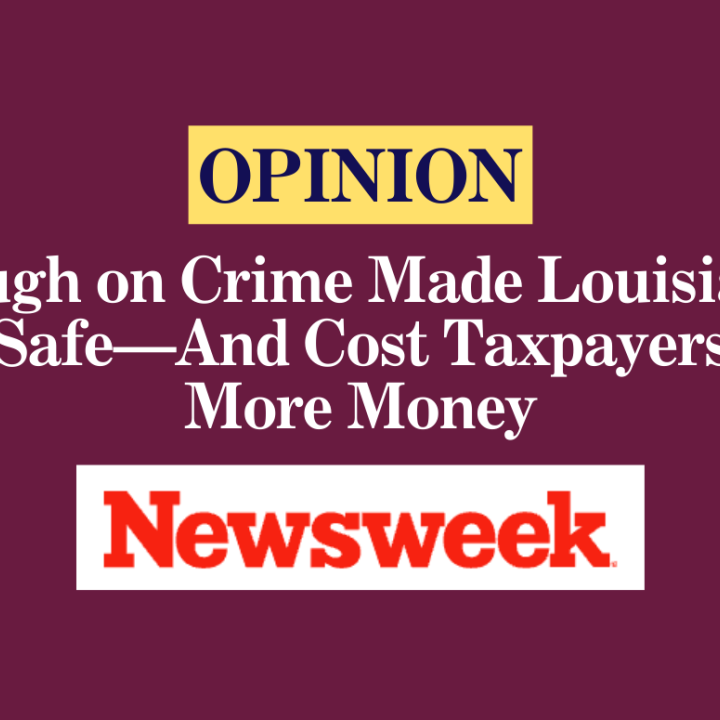 Tough on Crime Made Louisiana Less Safe—And Cost Taxpayers Way More Money