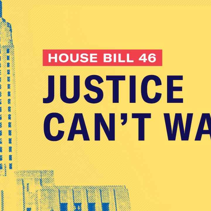 House Bill 46: Justice Can't Wait